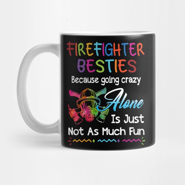 Firefighter Besties Because Going Crazy Alone by Rumsa